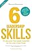 6 Leadership Skills (PREMIUM EDITION): A Compact Guide to Creating Transformational Leaders, Teams and Workplaces