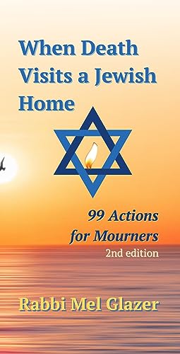 When Death Visits a Jewish Home: 99 Actions for Mourners (Kindle Edition)