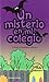 UN MISTERIO EN MI COLEGIO -...