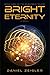 Bright Eternity: a novel