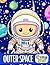 Outer Space: An Educational Coloring Book for Kids - Discover, Learn, and Create