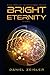 Bright Eternity: a novel