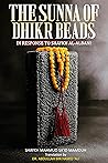 Book cover for The Sunna Of Dhikr Beads: In Response To Shaykh Al-Albani