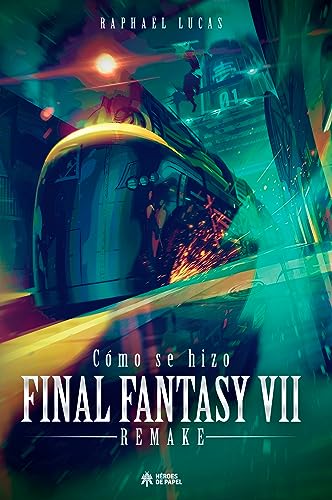 Cómo se hizo Final Fantasy VII & FF7 Remake (Hardcover)