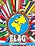 Flag Coloring Book: Discover 40 illustrations of national symbols from around the world, perfect for kids to learn and color great gift idea!