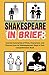 Shakespeare in Brief by Caleb J. Sullivan