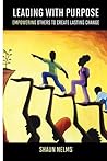 Leading With Purpose: Empowering Others to Create Lasting Change