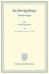 Im Hochgebirge: Wanderungen. Mit Abbildungen Von Edward T. Compton. Hrsg. Von Karl Schulz (Duncker & Humblot Reprints) (German Edition)