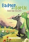 Badger and Turtle: Face the Storm Badger and Turtle: Face the Storm