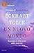 Un nuovo mondo. Riconosci il vero senso della tua vita