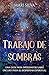 Trabajo de sombras: Una guía para integrar su lado oscuro para el despertar espiritual (Percepción Extrasensorial) (Spanish Edition)