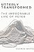 Utterly Transformed: The Im...