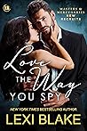 Love the Way You Spy by Lexi Blake Love the Way You Spy by Lexi Blake