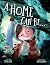 A Home Can Be. . .: A Child...