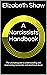 A Narcissists Handbook: The ultimate guide to understanding and overcoming narcissistic and emotional abuse