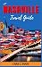 NASHVILLE TRAVEL GUIDE 2023 Discover the Rich History, cultur... by Chad Wood