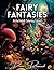 Fairy Fantasies: Artful Adu...