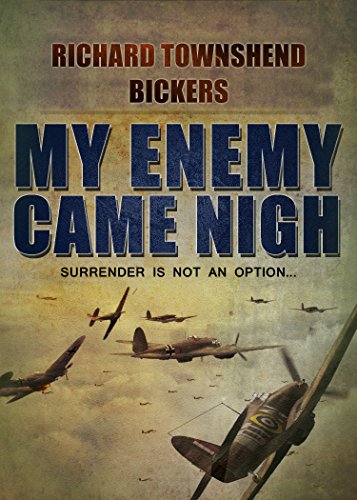 MY ENEMY CAME NIGH an explosive action packed military aviation thriller adventure novel (World War Two Aviation Thrillers)