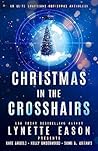 Christmas in the Crosshairs by Lynette Eason