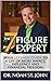 The 7-Figure Expert: Your U...