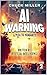 AI Warning - A Plea to Humanity (AI Apocalypse: The Series Book 2)