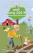 Oil Wells, Oatmeal Cookies, and Ornery Old Men