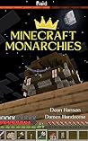 The Minecraft Monarchies: An UnOfficial Minecraft Story The Minecraft Monarchies: An UnOfficial Minecraft Story