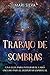 Trabajo de sombras: Una guía para integrar su lado oscuro para el despertar espiritual (Percepción Extrasensorial) (Spanish Edition)
