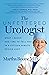 The Unfettered Urologist: What I Never Had Time to Tell You in a Fifteen Minute Office Visit