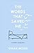 The Words That Saved Me (A Poetry Collection): Finding courage and hope in the darkness of severe chronic illness