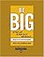 Be Big: Step Up, Step Out, ...