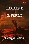 La Carne e il Ferro La Carne e il Ferro