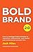 Bold Brand 2.0: How to leve...