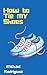 How To Tie My Shoes