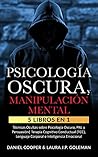 PSICOLOGÍA OSCURA & MANIPULACIÓN MENTAL : 5 libros en 1 Técnicas Ocultas de Psicología Oscura, PNL y Persuasión | Terapia Cognitivo Conductual (TCC), ... e Inteligencia Emocional. (Spanish Edition)