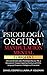 PSICOLOGÍA OSCURA & MANIPULACIÓN MENTAL  by Daniel Cooper