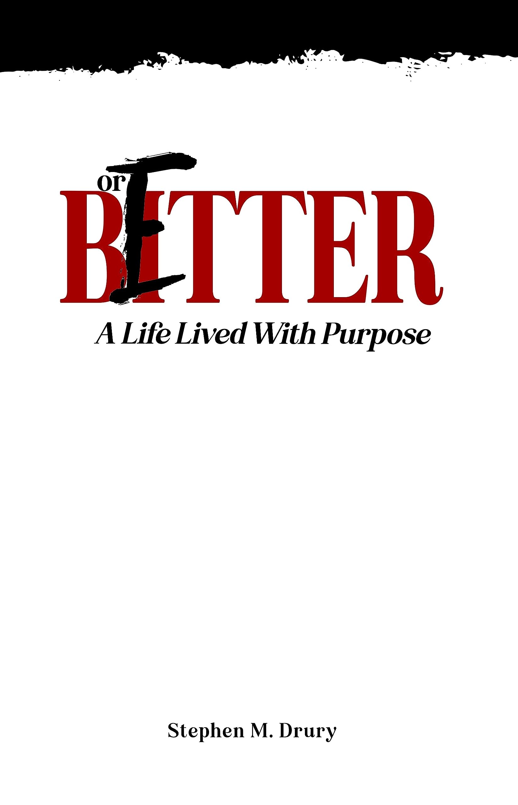 Bitter or Better: A Life Lived With Purpose (Kindle Edition)