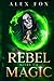 Rebel Magic: Chronicles of ...