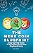 The Meme Coin Blueprint: A Step-by-Step Guide to Launching Your Own Cryptocurrency