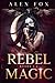 The Rebel Magic Series: Boo...