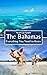 The Bahamas: Everything You...