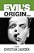 EVIL'S ORIGIN