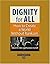Dignity for All: How to Cre...