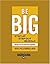 Be Big: Step Up, Step Out, ...