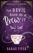 The Devil Made Me Brew It: A Paranormal Romantic Comedy