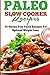 Paleo Slow Cooker Recipes -...