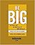 Be Big: Step Up, Step Out, Be Bold: Easyread Super Large 20pt Edition