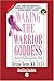 Waking the Warrior Goddess:...