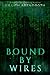 Bound By Wires