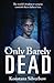 Only Barely Dead